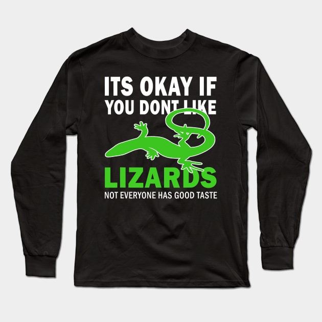 Its okay if you dont like lizards good taste Long Sleeve T-Shirt by Tianna Bahringer